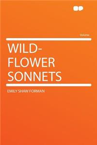 Wild-Flower Sonnets