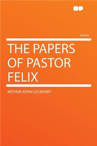 The Papers of Pastor Felix