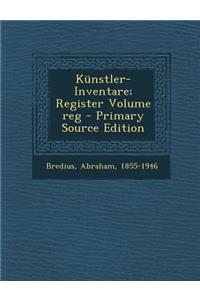 Kunstler-Inventare; Register Volume Reg - Primary Source Edition