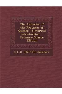 The Fisheries of the Province of Quebec: Historical Introduction