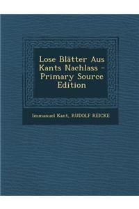 Lose Blatter Aus Kants Nachlass - Primary Source Edition