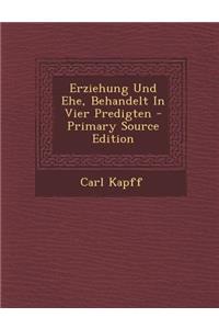 Erziehung Und Ehe, Behandelt in Vier Predigten