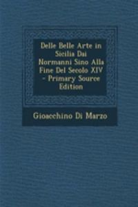 Delle Belle Arte in Sicilia Dai Normanni Sino Alla Fine del Secolo XIV