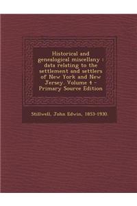 Historical and Genealogical Miscellany: Data Relating to the Settlement and Settlers of New York and New Jersey. Volume 4