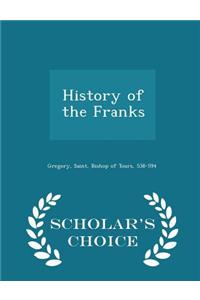 History of the Franks - Scholar's Choice Edition