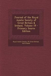 Journal of the Royal Asiatic Society of Great Britain & Ireland, Volume 19