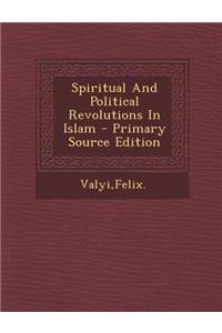 Spiritual and Political Revolutions in Islam - Primary Source Edition