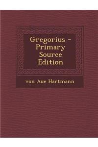 Gregorius - Primary Source Edition