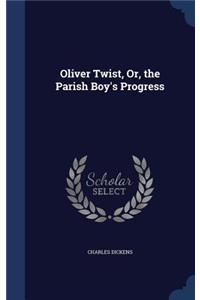 Oliver Twist, Or, the Parish Boy's Progress