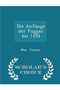 Die Anfänge Der Fugger Bis 1494 - Scholar's Choice Edition