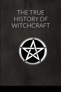 The True History of Witchcraft