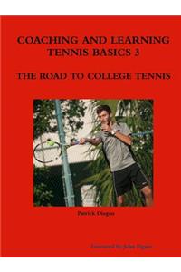 Coaching and Learning Tennis Basics 3 the Road to College Tennis