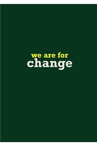 We are for Change