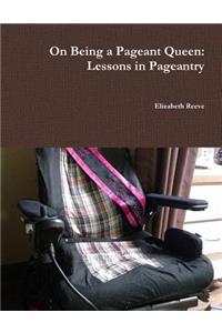On Being a Pageant Queen: Lessons in Pageantry