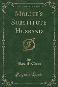 Mollie's Substitute Husband (Classic Reprint)