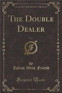 The Double Dealer, Vol. 1 (Classic Reprint)