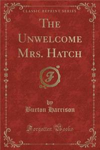 The Unwelcome Mrs. Hatch (Classic Reprint)