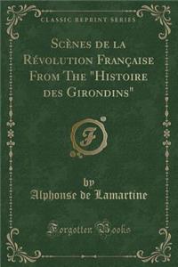 Scènes de la Révolution Française from the Histoire Des Girondins (Classic Reprint)