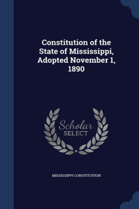 Constitution of the State of Mississippi, Adopted November 1, 1890