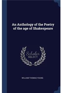 An Anthology of the Poetry of the age of Shakespeare