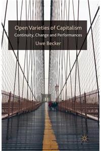 Open Varieties of Capitalism: Continuity, Change and Performances