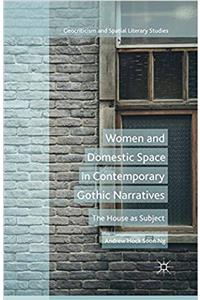 Women and Domestic Space in Contemporary Gothic Narratives