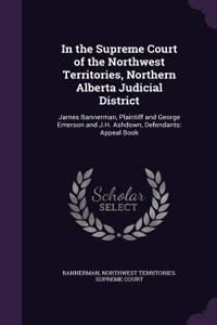 In the Supreme Court of the Northwest Territories, Northern Alberta Judicial District