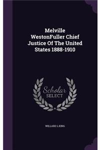 Melville Westonfuller Chief Justice of the United States 1888-1910