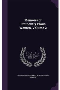 Memoirs of Eminently Pious Women, Volume 2