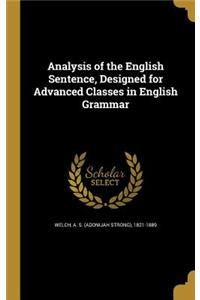 Analysis of the English Sentence, Designed for Advanced Classes in English Grammar