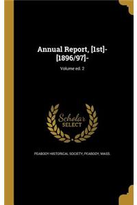 Annual Report, [1st]- [1896/97]-; Volume Ed. 2