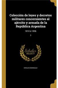 Colección de leyes y decretos militares concernientes al ajército y armada de la República Argentina