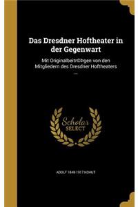 Das Dresdner Hoftheater in Der Gegenwart