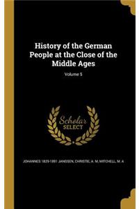 History of the German People at the Close of the Middle Ages; Volume 5