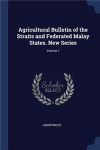 Agricultural Bulletin of the Straits and Federated Malay States. New Series; Volume 1