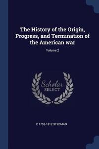 The History of the Origin, Progress, and Termination of the American War; Volume 2