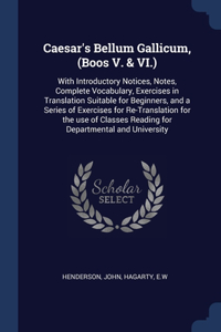 Caesar's Bellum Gallicum, (Boos V. & VI.)