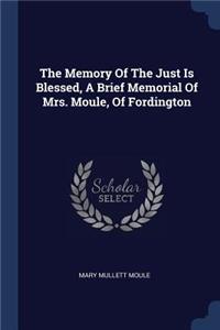 The Memory Of The Just Is Blessed, A Brief Memorial Of Mrs. Moule, Of Fordington