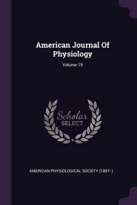 American Journal Of Physiology; Volume 19
