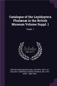 Catalogue of the Lepidoptera Phalænæ in the British Museum Volume Suppl. 1