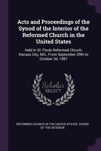 Acts and Proceedings of the Synod of the Interior of the Reformed Church in the United States