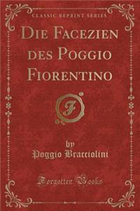 Die Facezien Des Poggio Fiorentino (Classic Reprint)