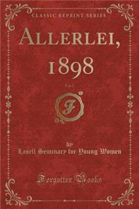 Allerlei, 1898, Vol. 7 (Classic Reprint)