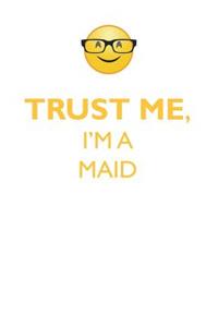 Trust Me, I'm a Maid Affirmations Workbook Positive Affirmations Workbook. Includes: Mentoring Questions, Guidance, Supporting You.