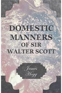 Domestic Manners of Sir Walter Scott