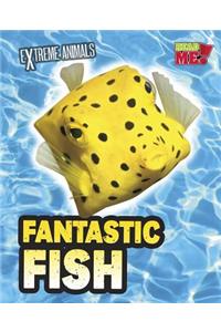 Extreme Animals Fantastic Fish
