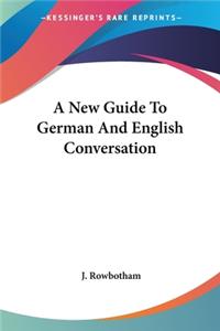 New Guide To German And English Conversation