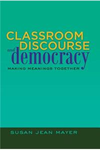 Classroom Discourse and Democracy