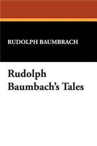 Rudolph Baumbach's Tales