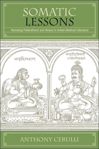 Somatic Lessons: Narrating Patienthood and Illness in Indian Medical Literature